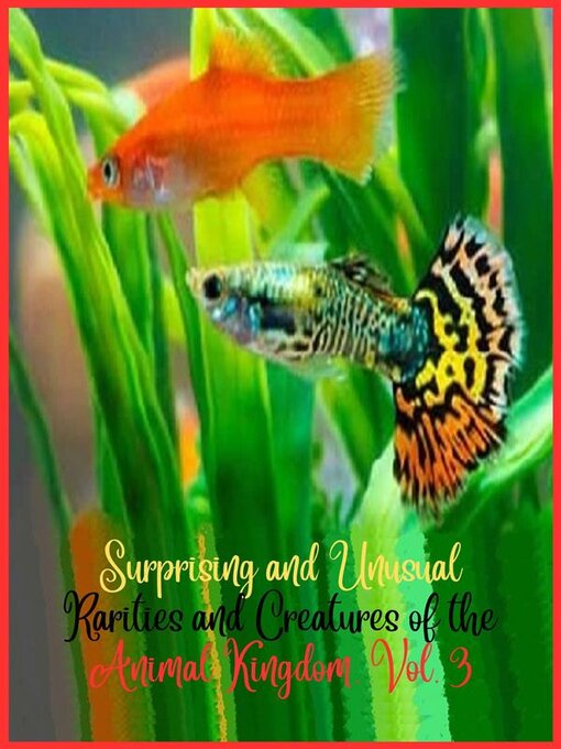 Title details for Surprising and unusual rarities and creatures of the Animal Kingdom. Volume 3 by Zoila Camacho - Available